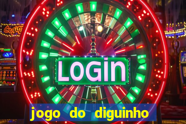 jogo do diguinho para ganhar dinheiro